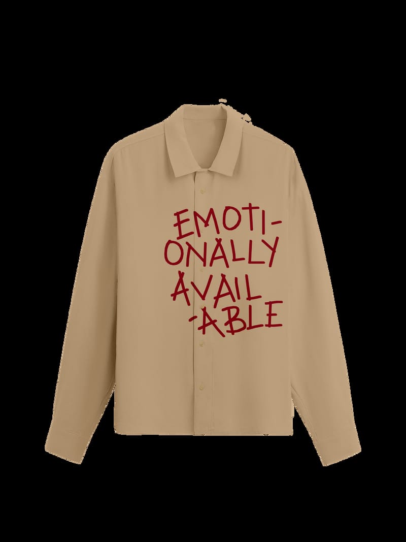 The Emotionally Available Shirt