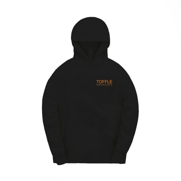 Toffle — Toffle Mentality Hoodie/Sweatshirt